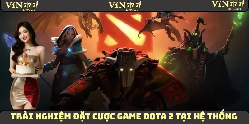Cá Cược Esport - Trải Nghiệm Hình Thức Giải Trí Mới Mẻ 2 Trải nghiệm đặt cược game Dota 2 tại hệ thống