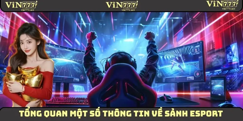 Esport - Sân Chơi Đổi Thưởng Vô Cùng Hấp Dẫn Tại VIN777 1 Một số thông tin cơ bản cần biết về sân chơi Esport tại VIN777