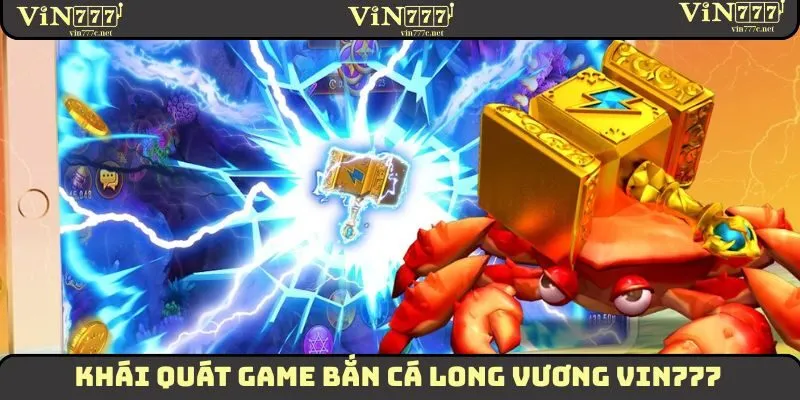 Bắn Cá Long Vương - Trải Nghiệm Săn Bắt Đẳng Cấp Nhất 2025 1 Khái quát game Bắn Cá Long Vương VIN777