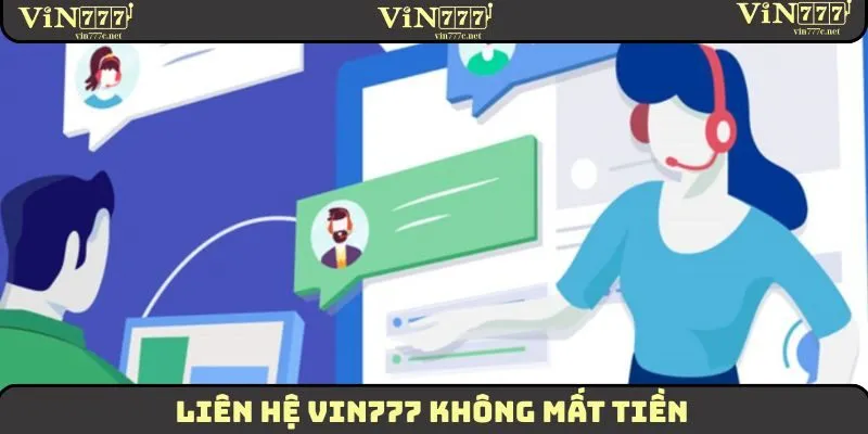 Liên Hệ VIN777 Nhận Hỗ Trợ Nhanh Chóng Và Hiệu Quả 2025 5 Liên hệ VIN777 không mất tiền