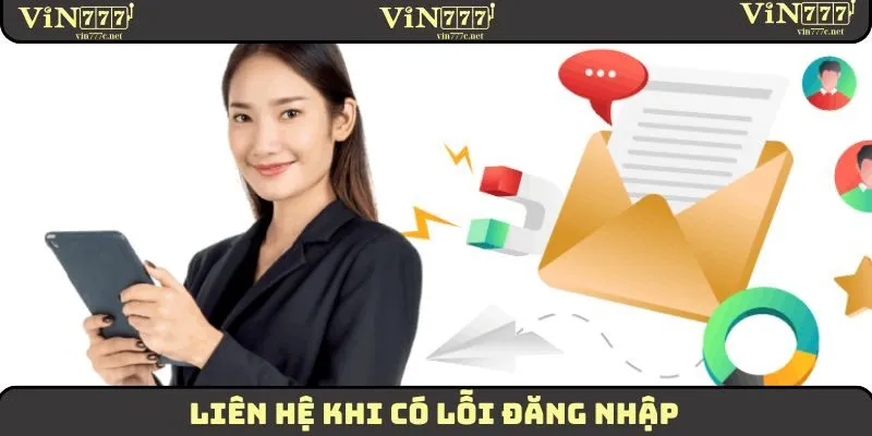 Liên Hệ VIN777 Nhận Hỗ Trợ Nhanh Chóng Và Hiệu Quả 2025 1 Liên hệ khi có lỗi đăng nhập