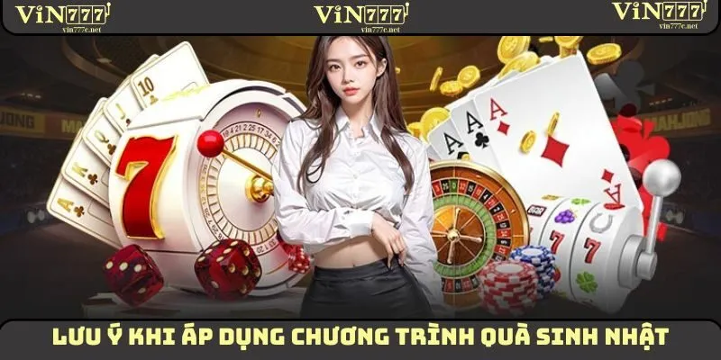 Lưu ý khi áp dụng chương trình quà sinh nhật đặc biệt cho hội viên