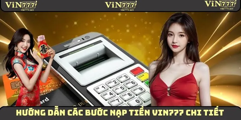 Nạp Tiền VIN777 - Hướng Dẫn Tân Thủ Thực Hiện Nhanh Chóng 2 Hướng dẫn tân thủ các bước nạp tiền VIN777 chi tiết cho tân thủ