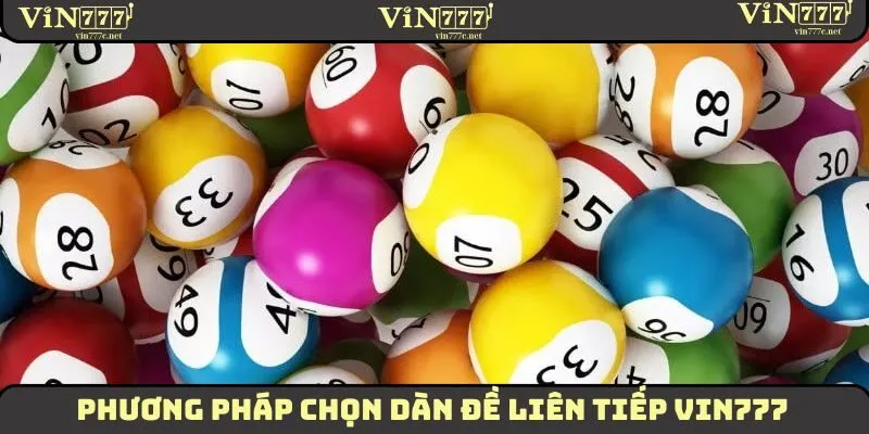 Xổ Số 3 Miền Hấp Dẫn Phù Hợp Với Nhiều Người Chơi 2025 3 Phương pháp chọn dàn đề liên tiếp VIN777