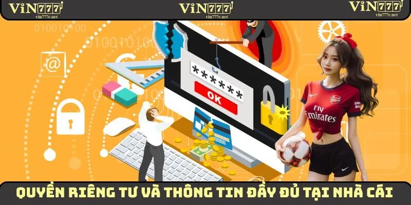 Quyền Riêng Tư VIN777 - Thông Tin Cụ Thể Của Chính Sách 1 Quyền riêng tư và thông tin đầy đủ tại nhà cái