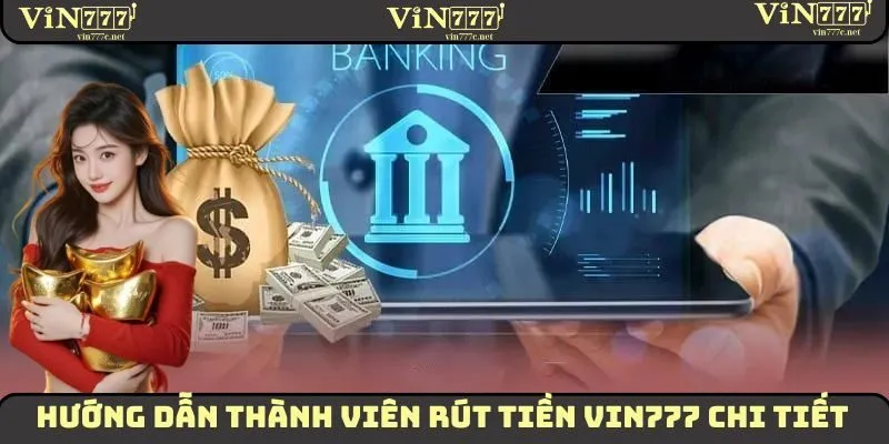 Rút Tiền VIN777 - Các Bước Thực Hiện Giao Dịch Nhanh Chóng 2 Hướng dẫn hội viên các bước đăng ký VIN777 chi tiết nhất