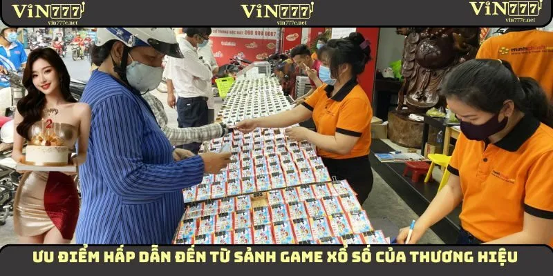 Xổ Số VIN777 - Sảnh Đổi Thưởng Với Phần Quà Hàng Tỷ Đồng 3 Ưu điểm hấp dẫn đến từ sảnh game xổ số của thương hiệu